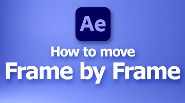 How to move frame by frame in After Effects