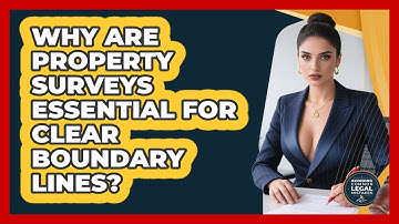 Why Are Property Surveys Essential For Clear Boundary Lines? - Avoiding Common Legal Mistakes