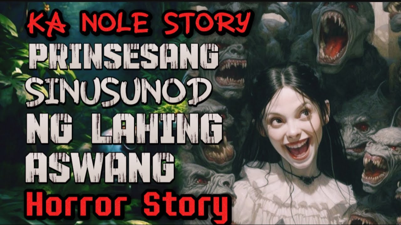 KA NOLE STORY PRINSESANG SINUSUNOD NG LAHING ASWANG ( kwentong albularyo true story)
