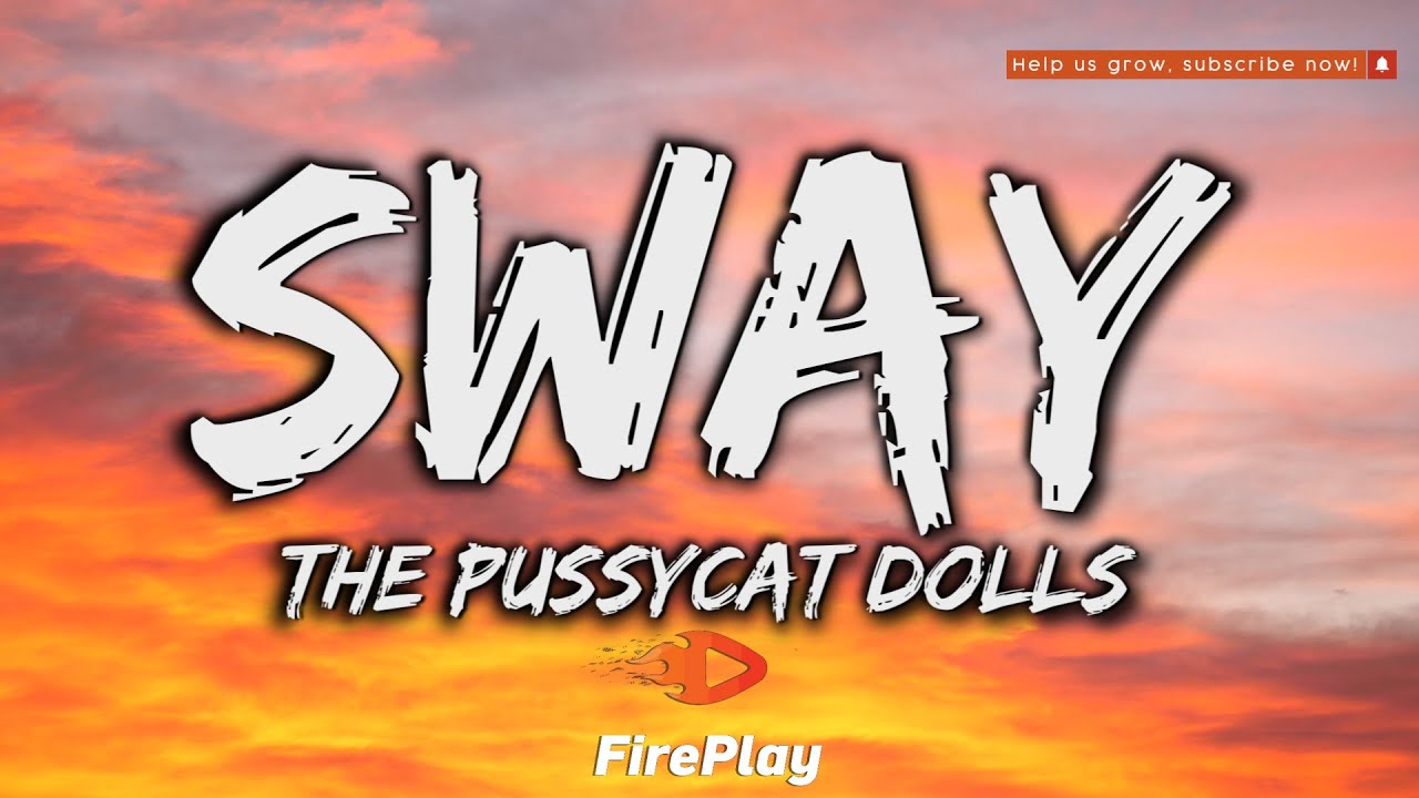 The Pussycat Dolls - Sway 🔥Lyrics🔥