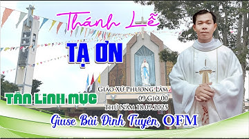 Thánh Lễ Tạ Ơn Tân Linh Mục Giuse Nguyễn Đình Tuyên OFM - Giáo Xứ Phương Lâm 18/09/2025