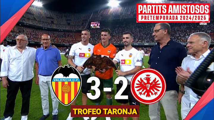Valencia CF vs Eintracht Frankfurt 3-2 | TROFEU TARONJA 2024