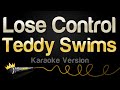 Teddy swims  lose control karaoke version