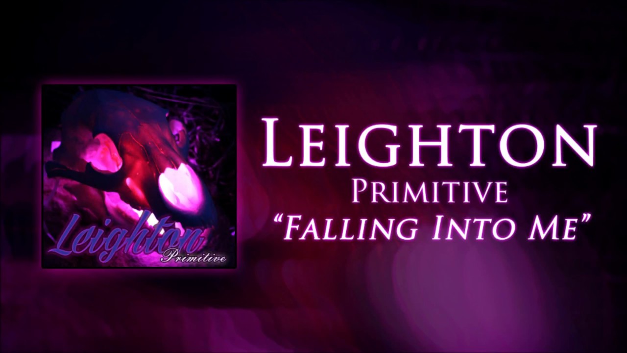 Watch Leighton - Falling Into Me on YouTube Watch Leighton - Falling Into Me on YouTube