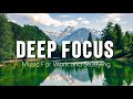 Deep Focus Music To Improve Concentration - Perfect Background Study &amp; Work Music to Concentrate