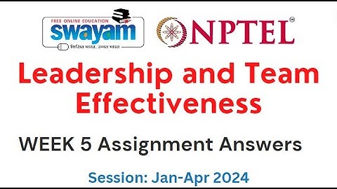 Nptel Leadership and Team Effectiveness Week 5 Assignment 5 Answers and Solutions 2024 | Swayam