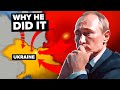 Why Putin Really Invaded Ukraine