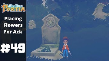 Placing Flowers For Ack | My Time At Portia | Part 49