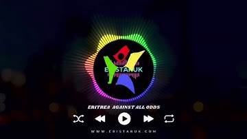 Eritrea Against All Odds - New Music Release by Studio EriStaruk | Powerful African Anthem