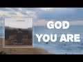 We Are Messengers - "God You Are" (Lyrics)