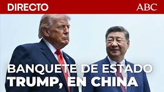 🔴 DIRECTO | Donald TRUMP asiste al BANQUETE DE ESTADO con el presidente de CHINA, XI JINPING