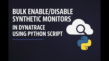 Bulk Enable/Disable Synthetic Monitors in Dynatrace Using Python Script