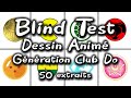 Blind test dessin anim de la gnration club dorothe 50 extraits