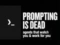 Prompting is dead: hello pipes, agents that watch you and work for you