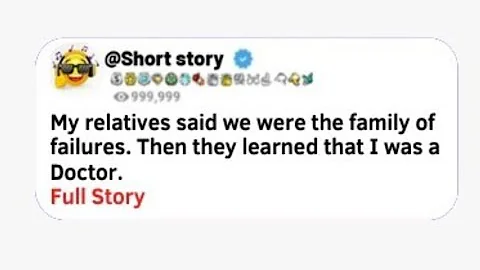 [FULL STORY]My relatives said we were the family of FAILURES, then they learned that I was a DOCTOR.