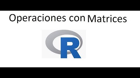 R. Operaciones con Matrices