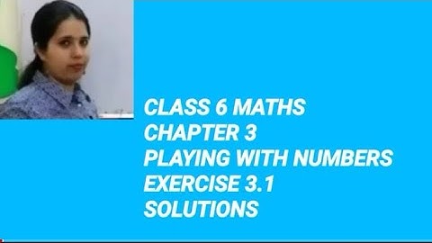 CLASS 6 MATHS | CHAPTER 3 PLAYING WITH NUMBERS EXERCISE 3.1 SOLUTIONS #class6maths