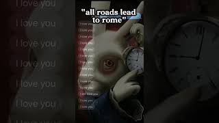 All Roads Lead To Rome