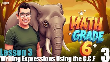 Math | grade 6 |  Lesson 3 | Writing Expressions Using the G.C.F هدية  من المنصة