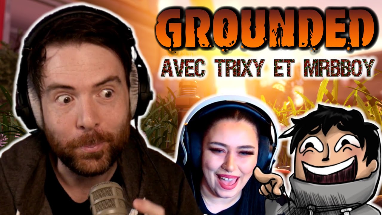 GROUNDED – la survie en milieu hostile avec MrBboy & Trixy ! (Best-of Twitch)