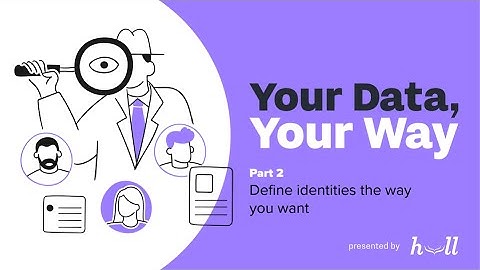 Your Data, Your Way: Part 2 Identity Resolution (Full Webinar)