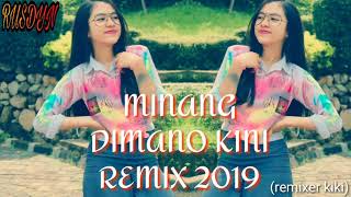 LAGU MINANG DIMANO KINI REMIX 2019 ENAK BUAT PARTY