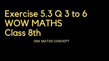 Exercise 5.3 Q 3 to 6 wow maths class 8th#ICSE