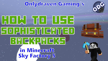 Minecraft - Sky Factory 5 - How to Make and Use Sophisticated Backpacks
