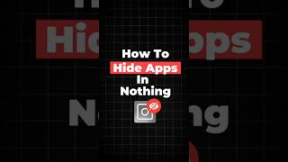 How To Hide Apps In Nothing Os4.0 .0 .0