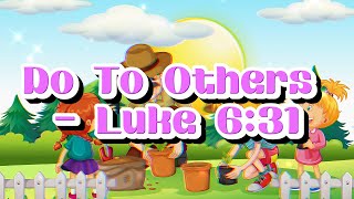 Do To Others - Luke 6:31 - Animated Song With Lyrics!
