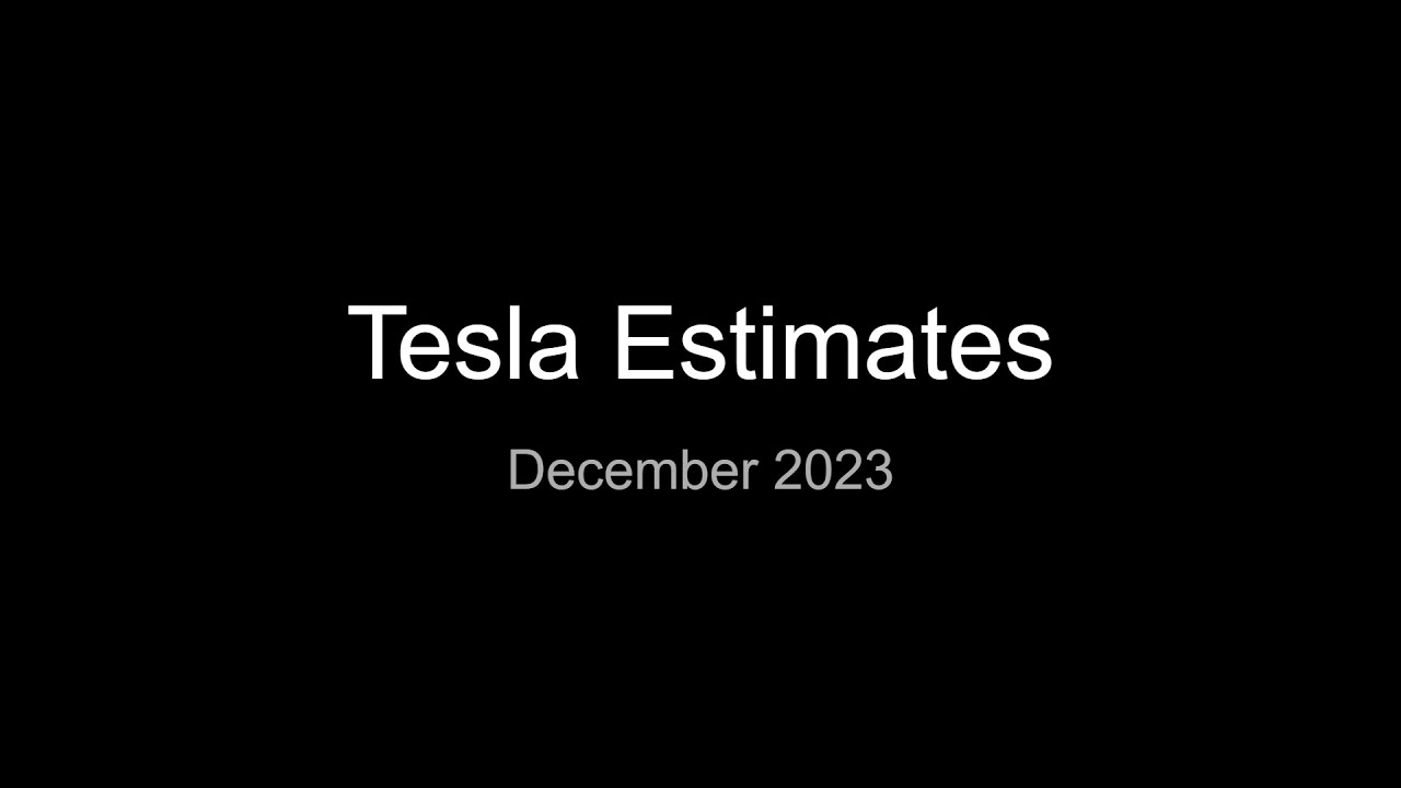 Tesla Estimates as of December 2023