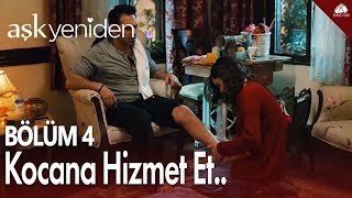 Kocana hizmet et.. - Aşk Yeniden 4. Bölüm