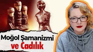 Moğol Şamanizmi ve Cadılık