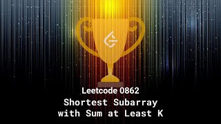 Leetcode 0862. Shortest Subarray with Sum at Least K