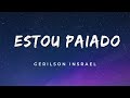 Gerilson Insrael - Estou Paiado (Letra)