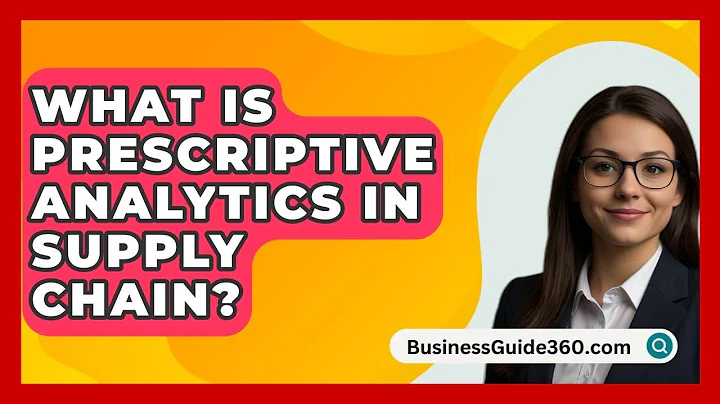 What Is Prescriptive Analytics In Supply Chain? - BusinessGuide360.com