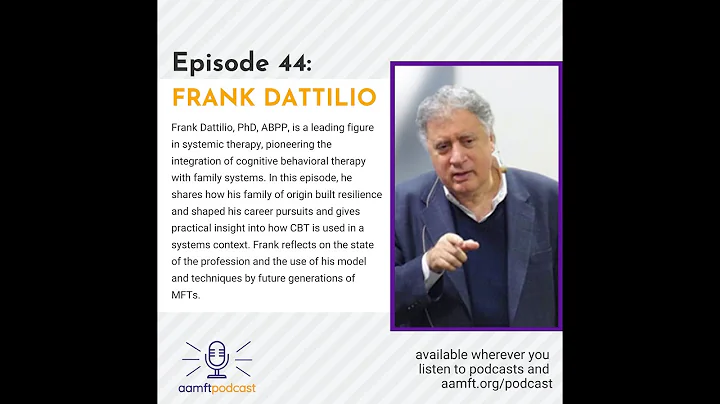 The AAMFT Podcast - Episode 44 - Frank Datillio