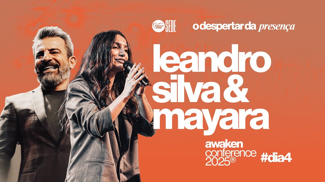 AWAKEN CONFERENCE'25 | LEANDRO SILVA & MAYARA SOUZA | DIA 4 | MAV SEDE