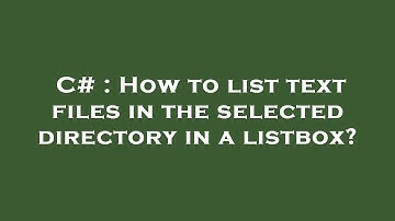 C# : How to list text files in the selected directory in a listbox?