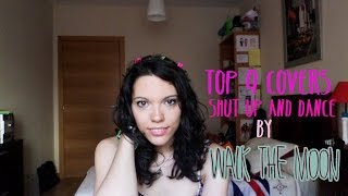 Top 9 Shut up and dance by The Walk The Moon | Girlyoutuber