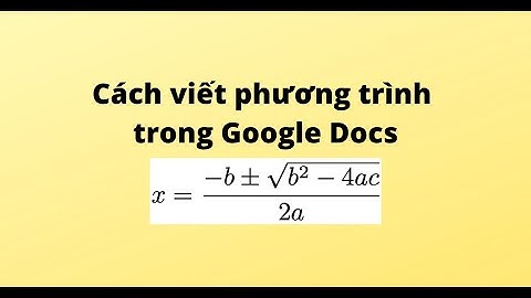 Cách viết phương trình trong Google Docs