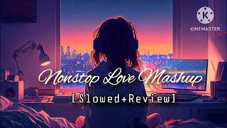 Nonstop Love Mashup 2024 | Love Mashup | mashup lofi | Arjit Singh ||