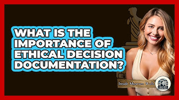 What Is the Importance of Ethical Decision Documentation?