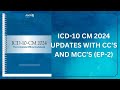 2024 ICD -10 CM UPDATES INCLUIDING CC'S AND MCC'S (EP - 2)