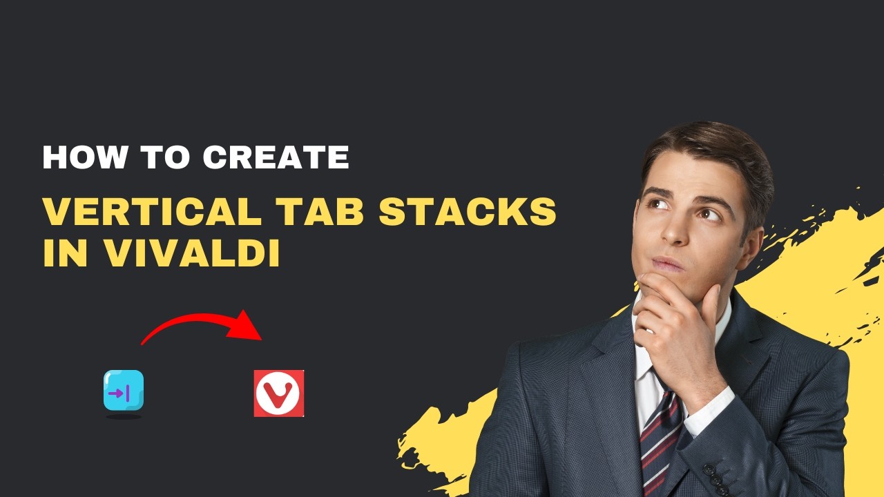 How to Create Vertical Tab Stacks in Vivaldi – 2026 Tiling Guide - YouTube