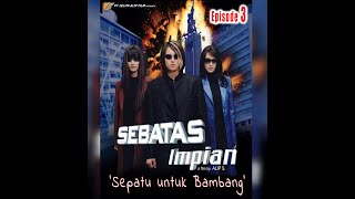 SEBATAS IMPIAN 'Sepatu untuk Bambang' Episode 3 - Roger Danuarta & Jerry Lawalata