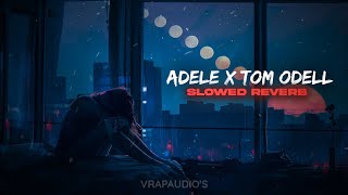 Adele x Tom Odell - set fire to the rain x another love ( Slowed ) VRAP AUDIO&#39;s