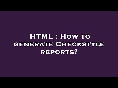 HTML : How to generate Checkstyle reports?
