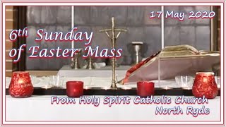 Mass for 6th Sunday of Easter - 17th May, 2020 - Holy Spirit Catholic Church, North Ryde, Australia