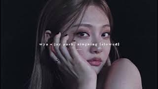wya - jay park, ningning // slowed